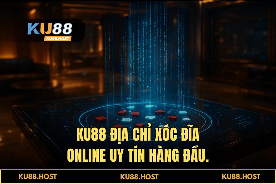 Tại sao người chơi thông thái chọn KU88 để trải nghiệm 'xóc đĩa online uy tín'?