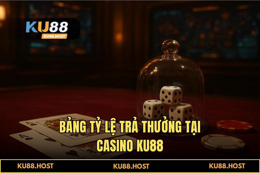 Luật chơi 'casino KU88' chi tiết và các cửa đặt cược tỷ lệ ăn cao nhất
